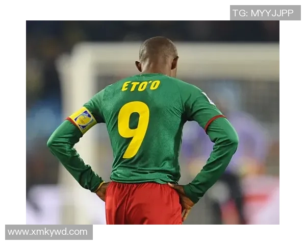 喀麦隆传奇足球球星埃托奥辉煌生涯与非洲足坛重要地位解析